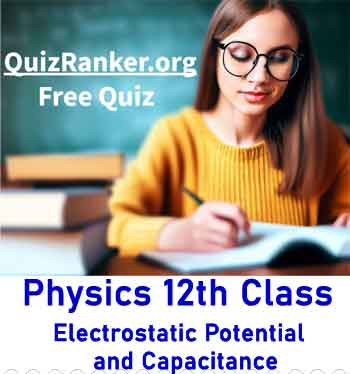 12 Physics Chapter 2 Electrostatic Potential and Capacitance Free test quiz