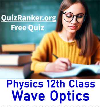 Chapter 10 Wave Optics Free Test Quiz